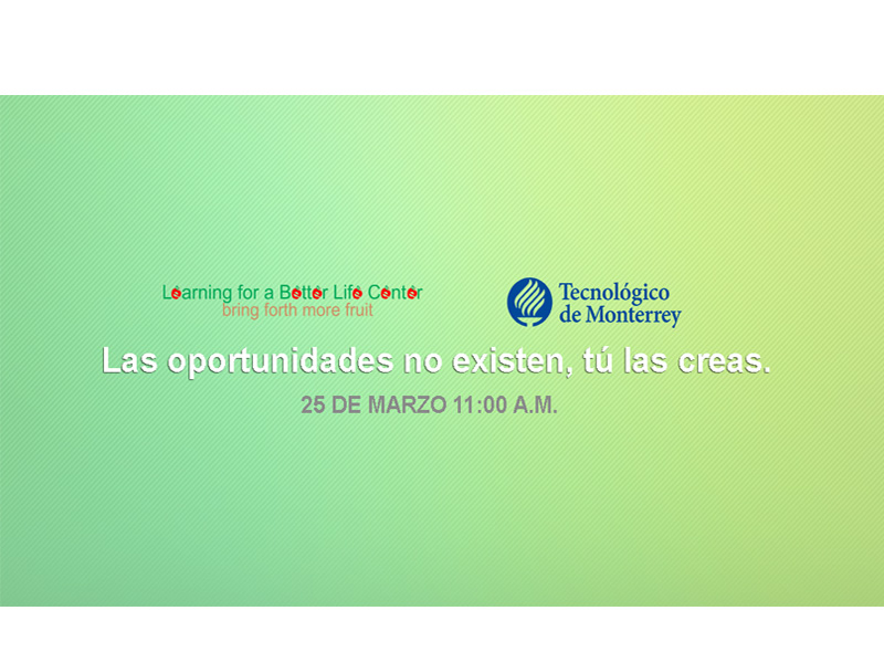 Las oportunidades no existen, tú las creas.